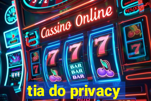 tia do privacy